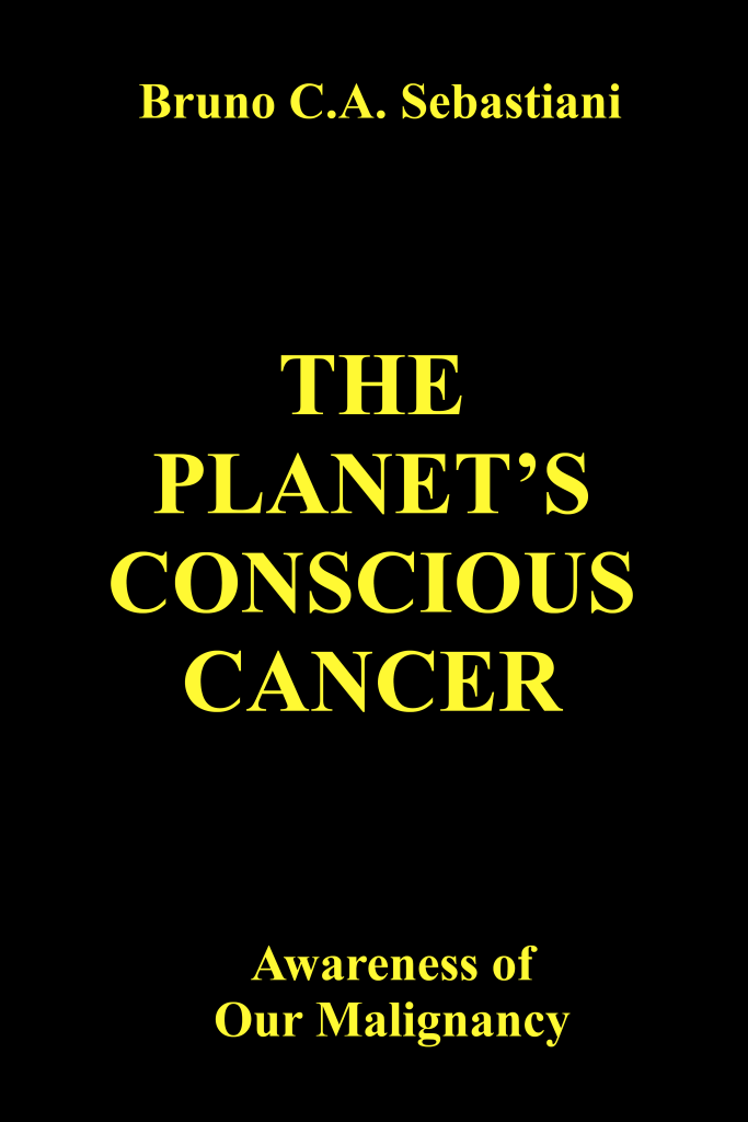 Cover of The Planet’s Conscious Cancer by Bruno Cesare Antonio Sebastiani